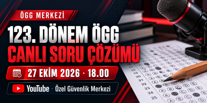 123. Dönem ÖGG sınavı için 27 Ekim 2026 saat 18.00’de Özel Güvenlik Merkezi YouTube kanalında canlı soru çözümü duyurusu